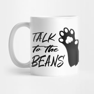 Talk to the Beans Mug